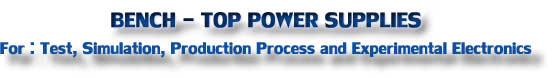 BENCH - TOP POWER SUPPLIES FOR: