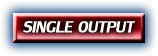 SINGLE OUTPUT